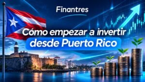 Cómo empezar a invertir desde Puerto Rico