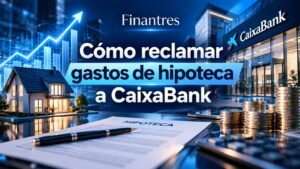 Cómo reclamar gastos de hipoteca a CaixaBan