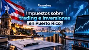 Impuestos sobre trading e inversiones en Puerto Rico