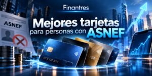 Mejores tarjetas para personas con ASNEF