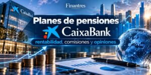 Planes de pensiones CaixaBank rentabilidad comisiones y opiniones
