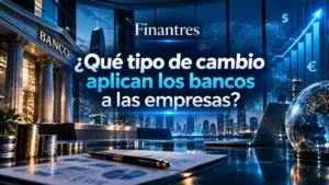 Qué tipo de cambio aplican los bancos a las empresas