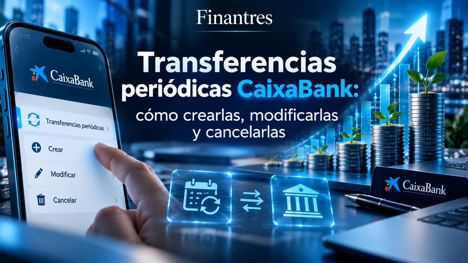 Transferencias periódicas CaixaBank cómo crearlas modificarlas y cancelarlas