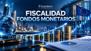 fiscalidad fondos monetarios